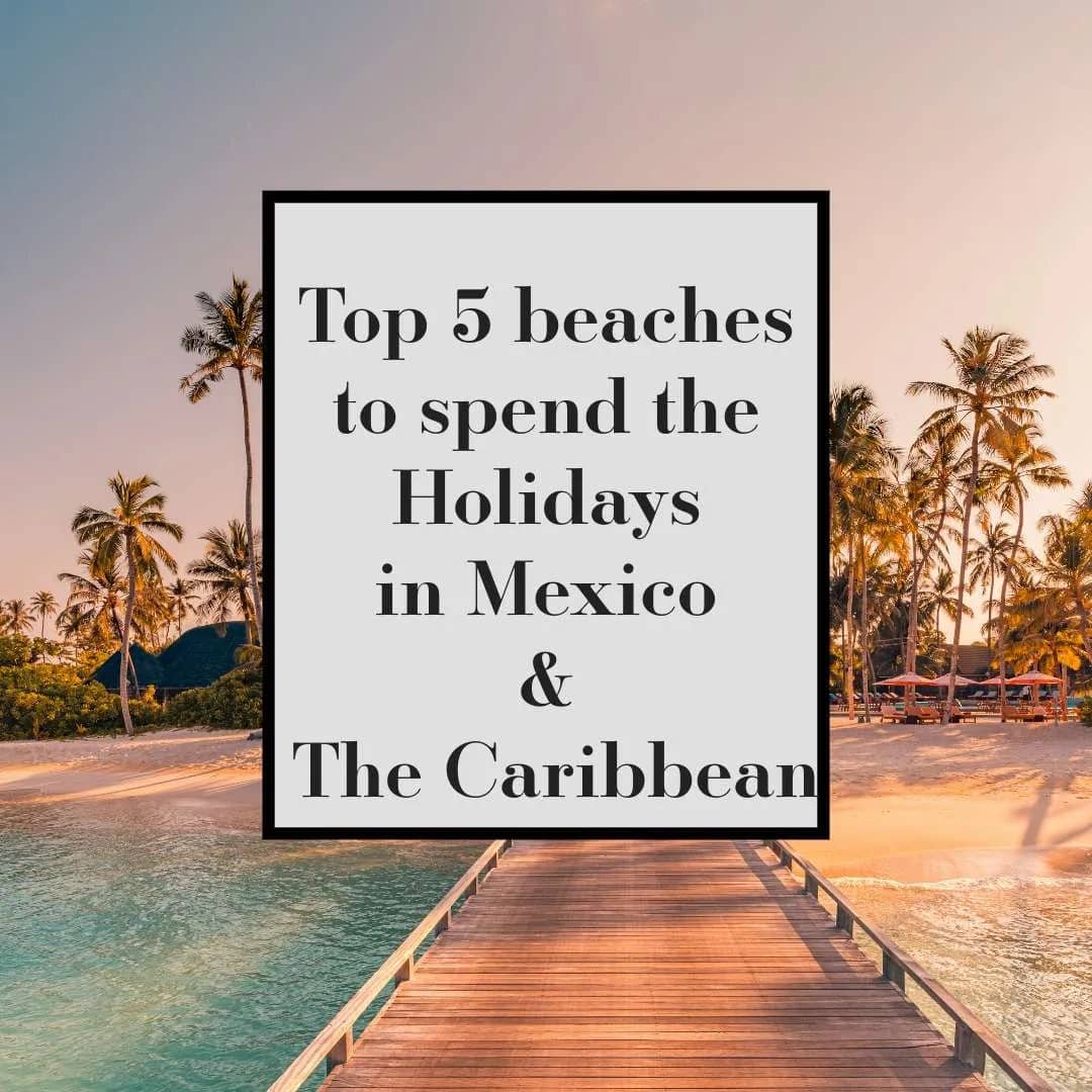 cover of a beach with top 5 beaches to spend the holidays in Mexico and The Caribbean